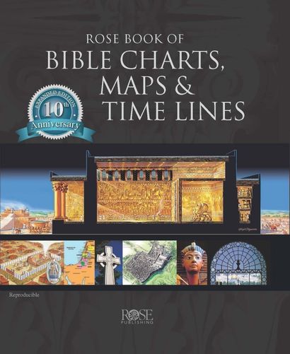Rose Book of Bible Charts, Maps & Time Lines - 10th Anniversary Edition