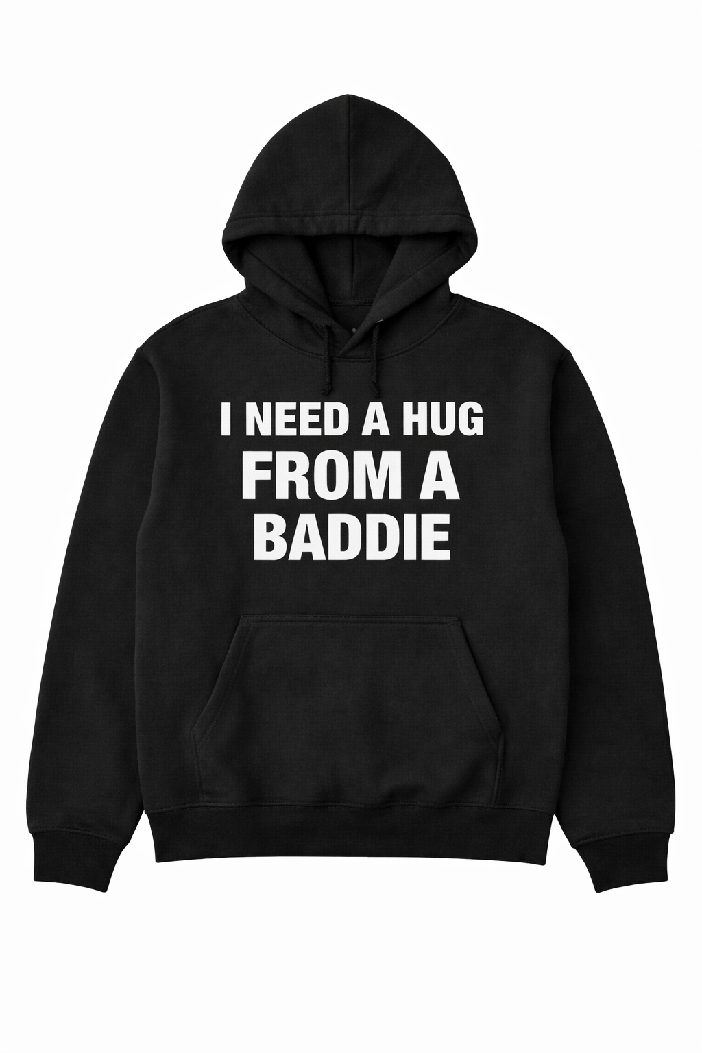I NEED A HUG FROM A BADDIE T SHIRT
